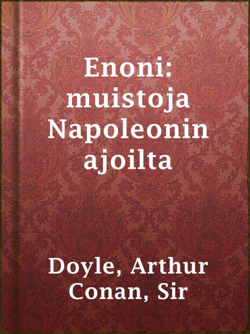 Title details for Enoni: muistoja Napoleonin ajoilta by Sir Arthur Conan Doyle - Available